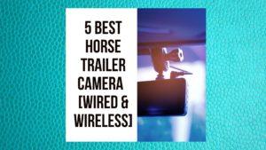 5 Best Horse Trailer Camera Systems [Wired & Wireless]