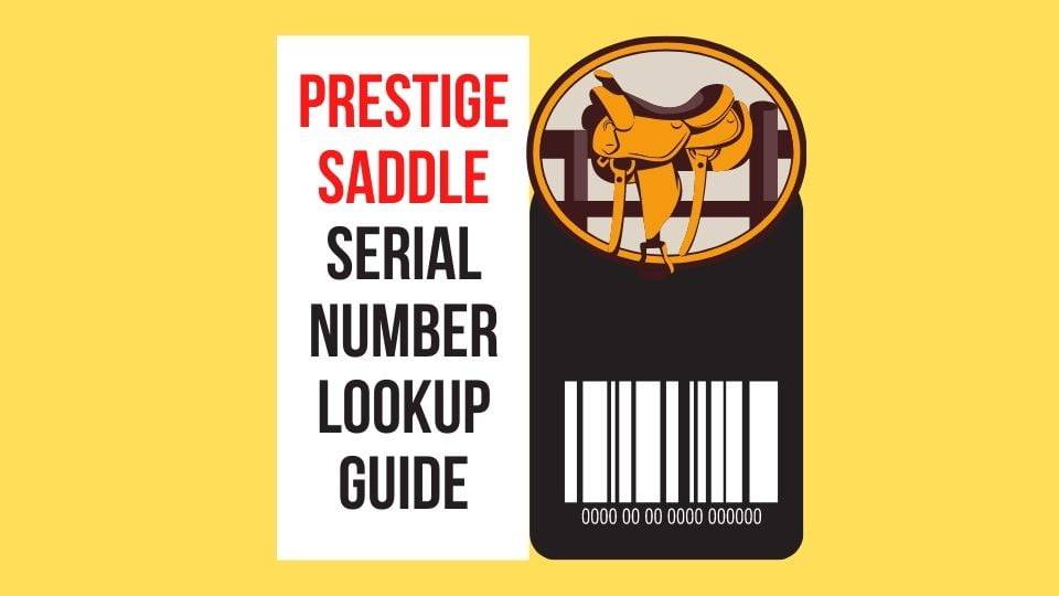 Prestige Saddle Serial Number Lookup