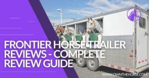 Read more about the article Frontier Horse Trailer Reviews | Complete Review Guide