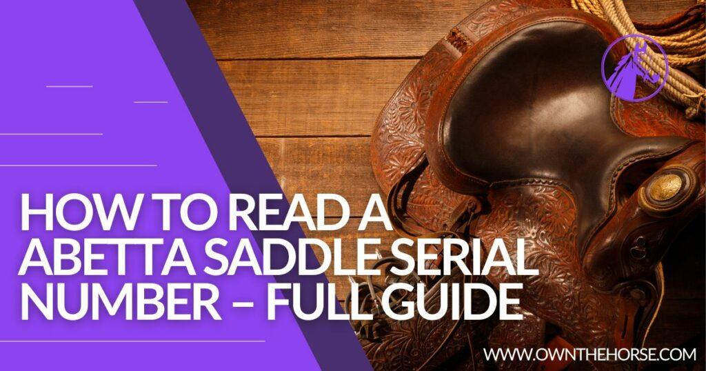 How To Read A Abetta Saddle Serial Number – Full Guide