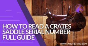 Read more about the article How To Read A Crates Saddle Serial Number – Full Guide 2023