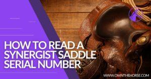 Read more about the article How To Read A Synergist Saddle Serial Number – Full Guide
