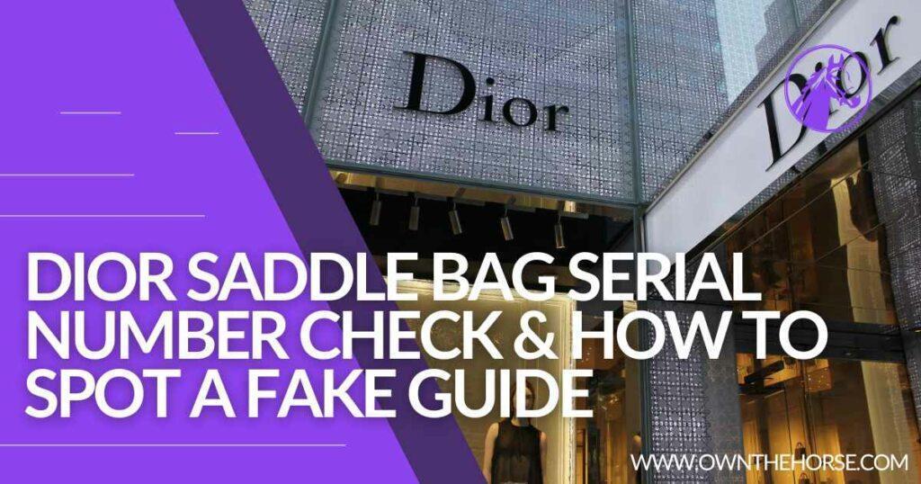 Dior Saddle Bag Serial Number Check & How To Spot A Fake Complete 2023 Guide