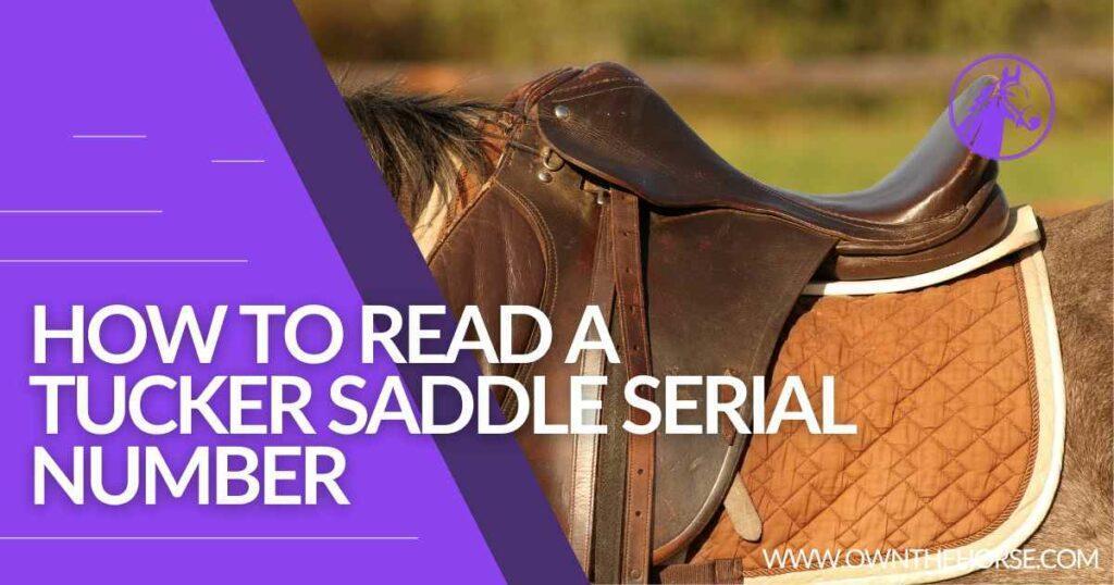 How To Read A Tucker Saddle Serial Number