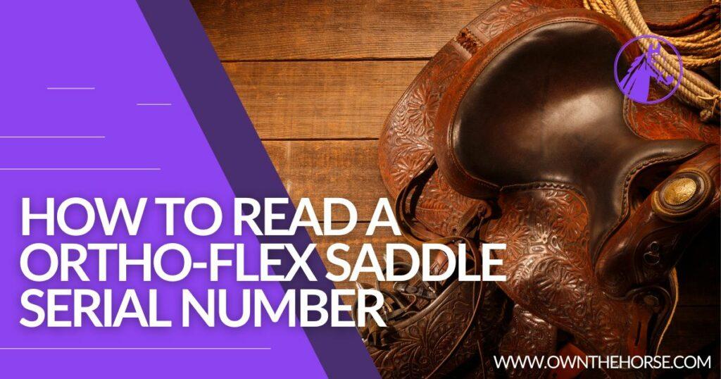 How to Read a Ortho-Flex Saddle Serial Number – Full Guide