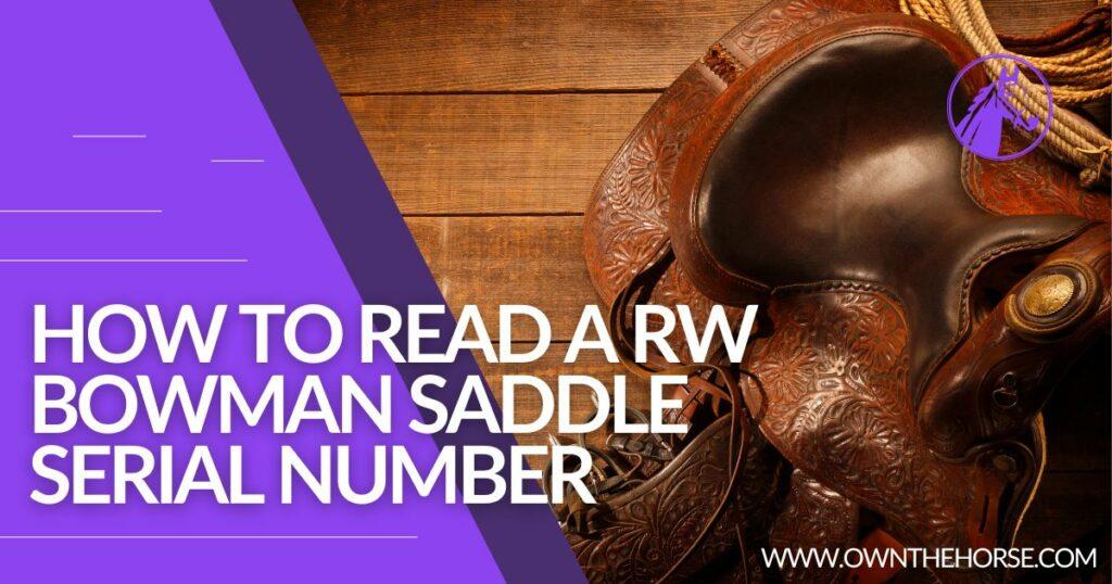 How to Read a RW Bowman Saddle Serial Number - Full Guide