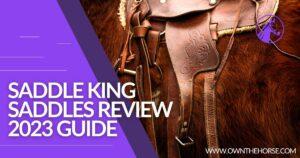 Read more about the article Saddle King Saddles Review : 2023 Guide