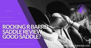 Read more about the article Rocking R Barrel Saddle Review – Good Saddle?