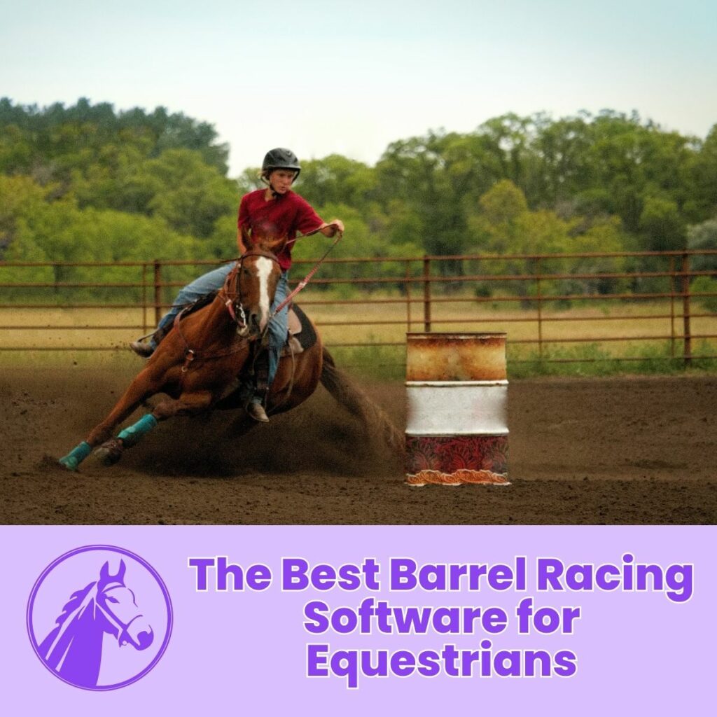 The Best Barrel Racing Software for Equestrians