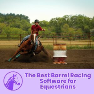 Read more about the article The Best Barrel Racing Software for Equestrians