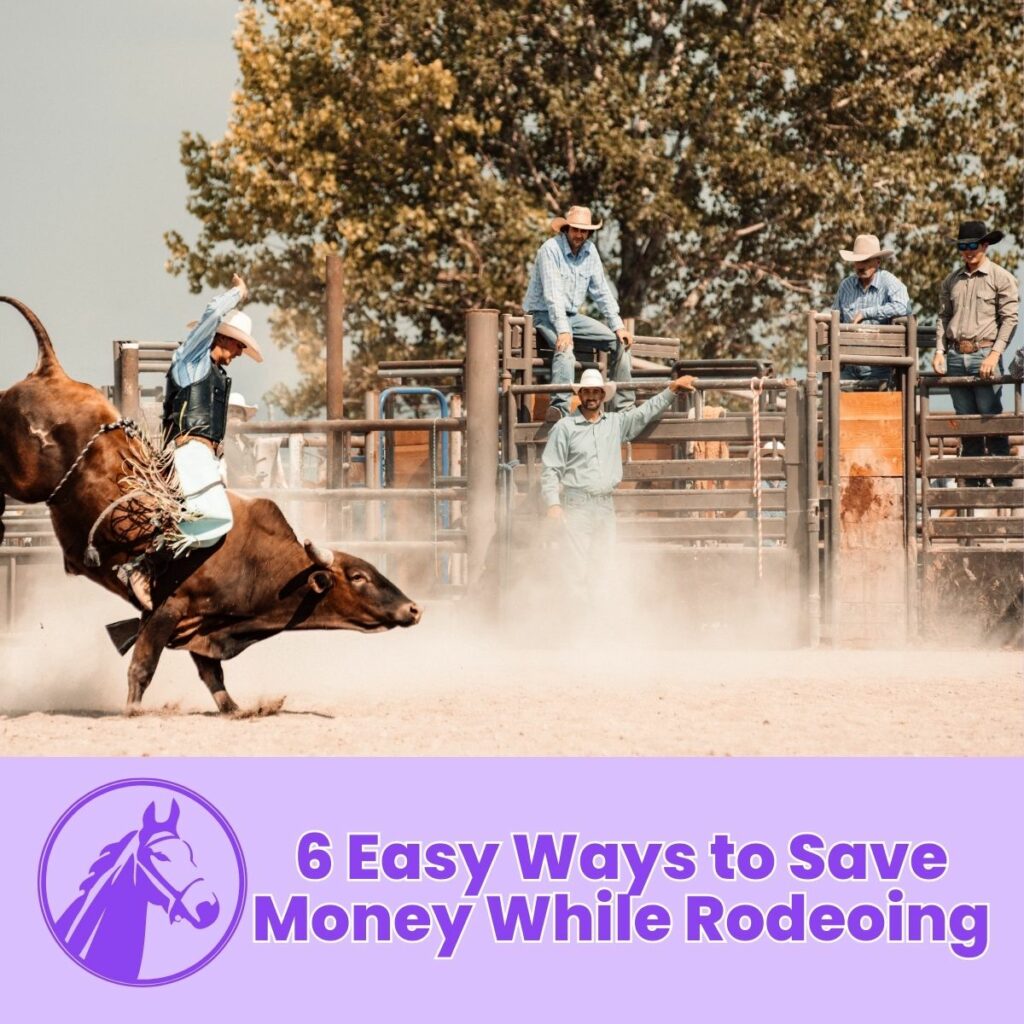 6 Easy Ways to Save Money While Rodeoing