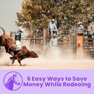 Read more about the article 6 Easy Ways to Save Money While Rodeoing
