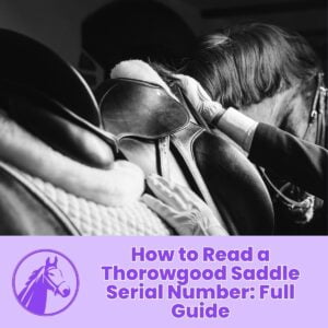 Read more about the article How to Read a Thorowgood Saddle Serial Number: Full Guide