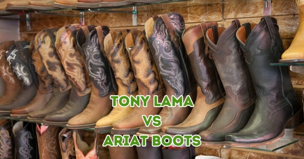 Tony Lama vs Ariat Boots - A Detailed Comparison