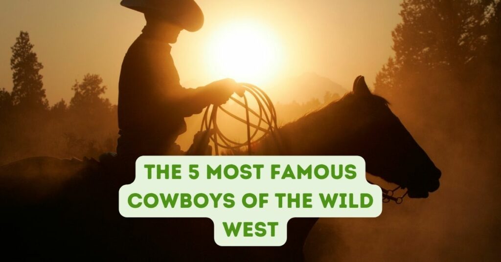 The 5 Most Famous Cowboys of the Wild West